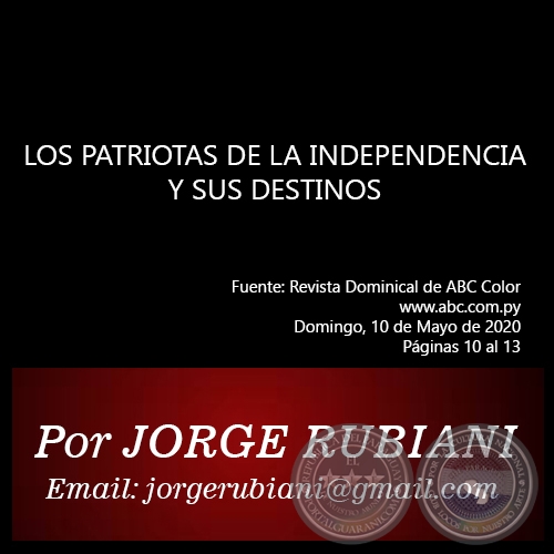 LOS PATRIOTAS DE LA INDEPENDENCIA Y SUS DESTINOS - Por JORGE RUBIANI - Domingo, 10 de Mayo de 2020